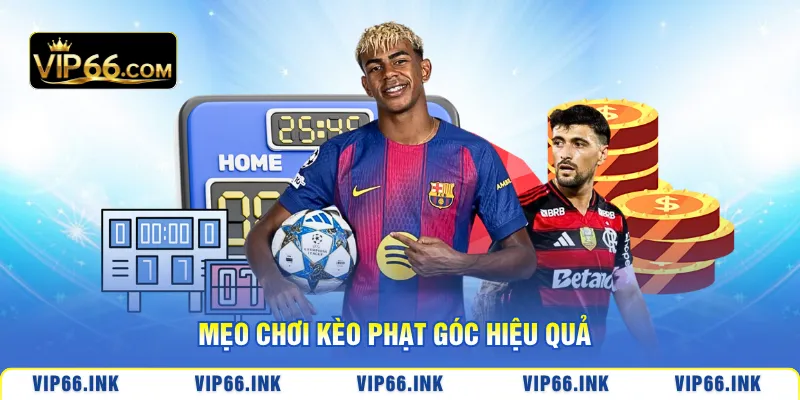 Mẹo chơi Kèo phạt góc hiệu quả